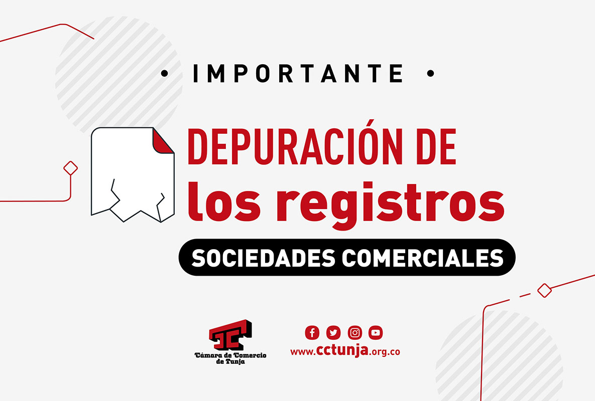 La Cámara de Comercio de Tunja tiene la obligación de hacer la depuración de las sociedades comerciales que no han sido renovadas en el 2022, 2023 y 2024, como lo exige la ley a las 57 cámaras de comercio del país.