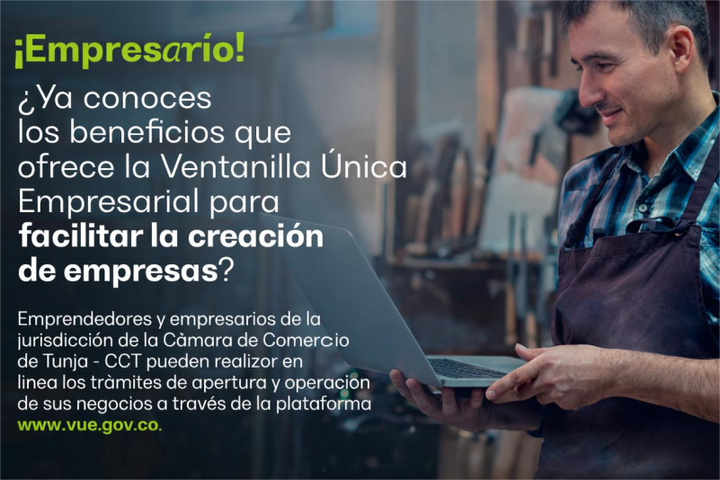 la VUE se considera como una herramienta clave, fácil y segura para la creación y operación de las empresas y, de esta manera, la Cámara de Comercio de Tunja facilita la modernización y simplificación del ecosistema empresarial de la región.
