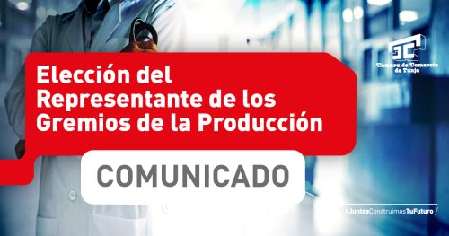 COMUNICADO ELECCIÓN DEL REPRESENTANTE DE LOS GREMIOS DE LA PRODUCCIÓN COMUNICADO ELECCIÓN DEL REPRESENTANTE DE LOS GREMIOS DE LA PRODUCCIÓN