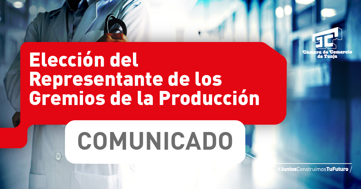 COMUNICADO ELECCIÓN DEL REPRESENTANTE DE LOS GREMIOS DE LA PRODUCCIÓN